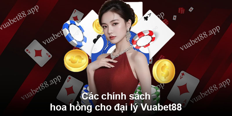 Các chính sách hoa hồng cho đại lý Vuabet88