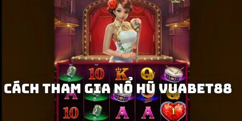 Chia sẻ cách tham gia slot và áp dụng kinh nghiệm quay hũ