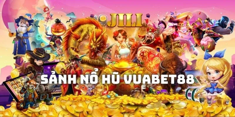 Đôi nét về sảnh nổ hũ Vubet88