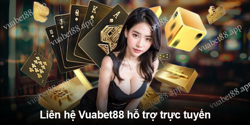 Liên hệ Vuabet88 hỗ trợ trực tuyến