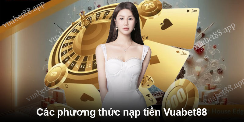 Các phương thức nạp tiền Vuabet88