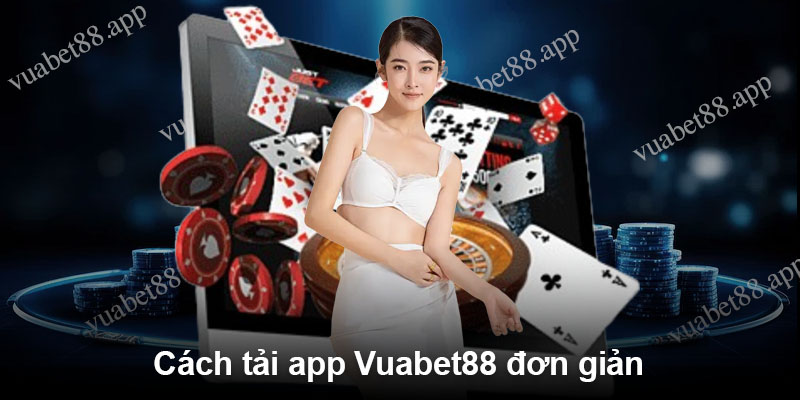 Cách tải app Vuabet88 đơn giản