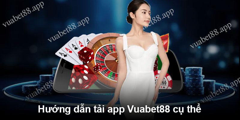 Hướng dẫn tải app Vuabet88 cụ thể