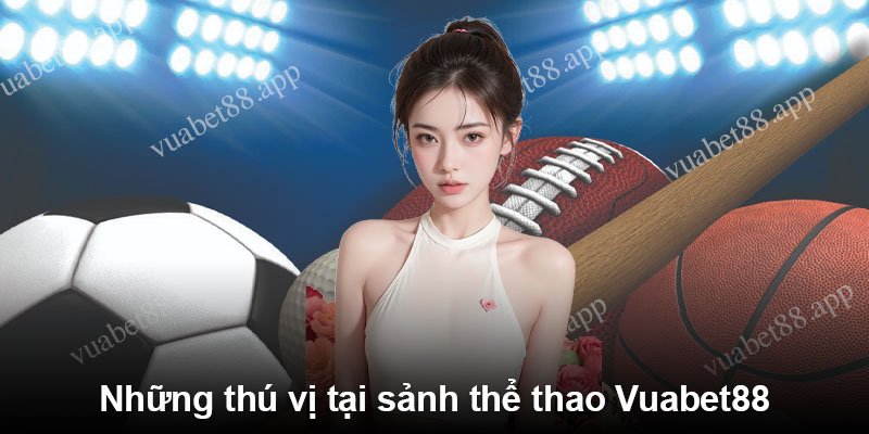 Những thú vị tại sảnh thể thao Vuabet88