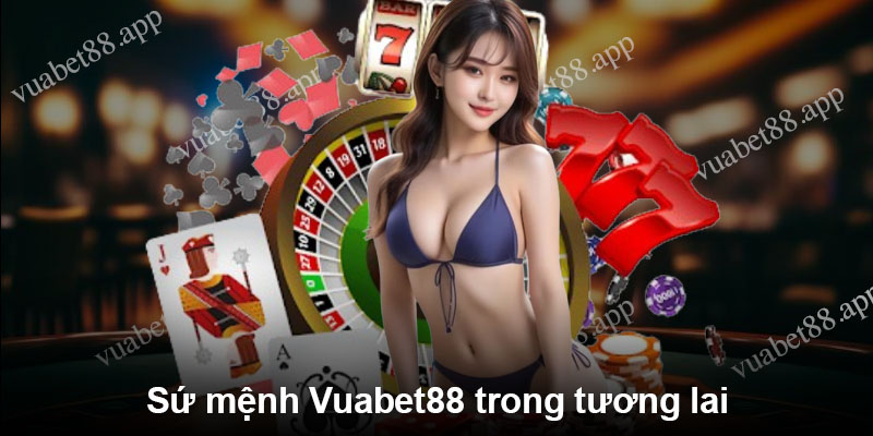 Sứ mệnh Vuabet88 trong tương lai