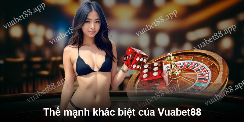 Thế mạnh khác biệt của Vuabet88