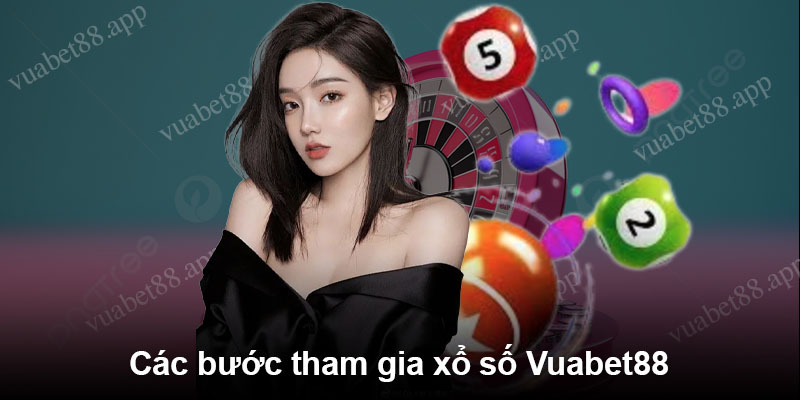 Các bước tham gia xổ số Vuabet88