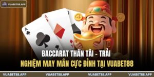 Baccarat Thần Tài – Trải Nghiệm May Mắn Cực Đỉnh Tại VUABET88 3 Baccarat Thần Tài