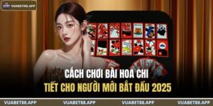 Cách Chơi Bài Hoa Chi Tiết Cho Người Mới Bắt Đầu 2025 18 cách chơi bài hoa