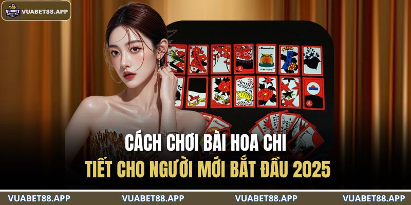 cách chơi bài hoa
