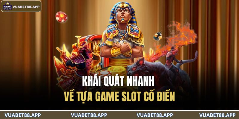 Khái quát nhanh về tựa game Slot cổ điển