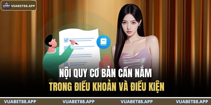 Nội quy cơ bản cần nắm trong điều khoản và điều kiện