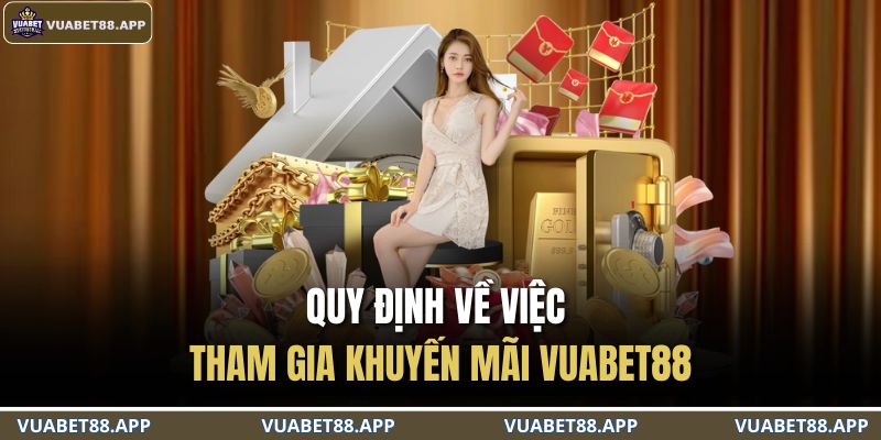 Quy định về việc tham gia khuyến mãi VUABET88