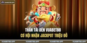 Thần Tài Đến VUABET88 - Cơ Hội Nhận Jackpot Triệu Đô 7 Thần tài đến VUABET88