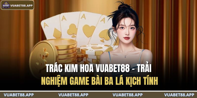 Trác Kim Hoa VUABET88