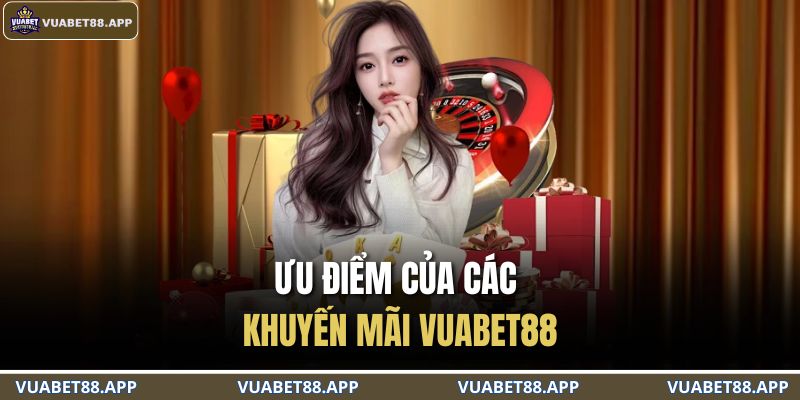 Ưu điểm của các khuyến mãi VUABET88